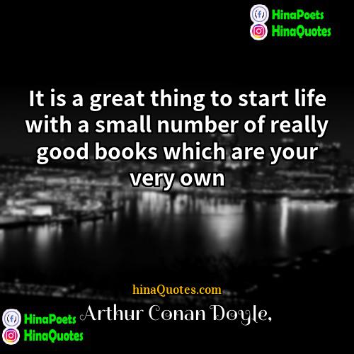 Arthur Conan Doyle Quotes | It is a great thing to start